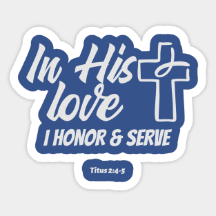 In His Love, I Honor & Serve Sticker